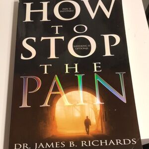 How To Stop The Pain Dr James B. Richards FINAL SALE